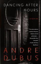 Dancing After Hours: Stories by Andre Dubus Paperback Book