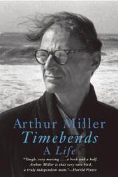 Timebends: A Life by Arthur Miller Paperback Book