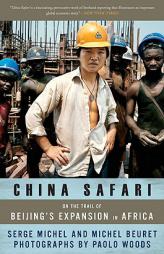 China Safari: On the Trail of Beijing's Expansion in Africa by Serge Michel Paperback Book