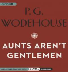 Aunts Aren't Gentlemen: A Jeeves and Wooster Comedy by P. G. Wodehouse Paperback Book