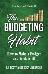 The Budgeting Habit: How to Make a Budget and Stick to It! by S. J. Scott Paperback Book