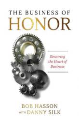 The Business of Honor: Restoring the Heart of Business by Danny Silk Paperback Book