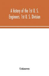 A history of the 1st U. S. Engineers. 1st U. S. Division by Unknown Paperback Book