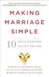 Making Marriage Simple: Ten Relationship-Saving Truths by Harville Hendrix Paperback Book