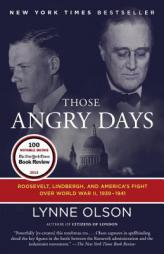 Those Angry Days: Roosevelt, Lindbergh, and America's Fight Over World War II, 1939-1941 by Lynne Olson Paperback Book