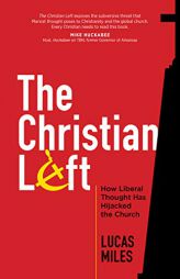 The Christian Left: How Liberal Thought Has Hijacked the Church by Lucas Miles Paperback Book