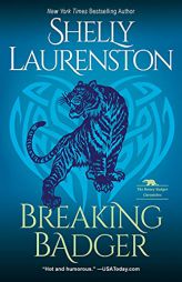Breaking Badger: A Hilarious Shifter Romance (The Honey Badger Chronicles) by Shelly Laurenston Paperback Book