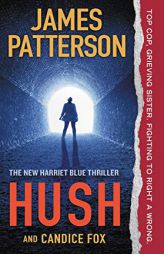 Hush (Harriet Blue, 4) by James Patterson Paperback Book
