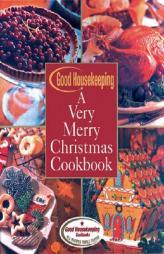Good Housekeeping A Very Merry Christmas Cookbook (Good Housekeeping) by Good Housekeeping Institute Paperback Book