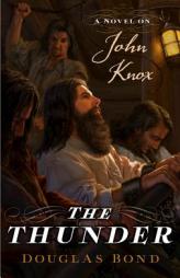 The Thunder on John Knox by Douglas E. Bond Paperback Book