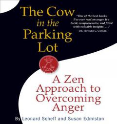 The Cow in the Parking Lot: A Zen Approach to Overcoming Anger by Susan Edmiston Paperback Book