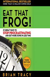 Eat That Frog!: 21 Great Ways to Stop Procrastinating and Get More Done in Less Time by Brian Tracy Paperback Book