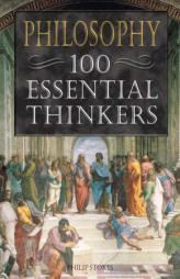 Philosophy 100 Essential Thinkers by Philip Stokes Paperback Book