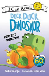 Duck, Duck, Dinosaur: Perfect Pumpkin (My First I Can Read) by Kallie George Paperback Book