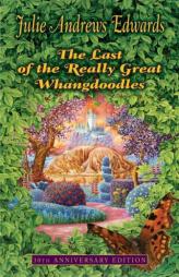 The Last of the Really Great Whangdoodles 30th Anniversary Edition by Julie Andrews Edwards Paperback Book