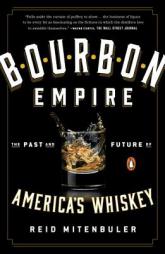Bourbon Empire: The Past and Future of America's Whiskey by Reid Mitenbuler Paperback Book