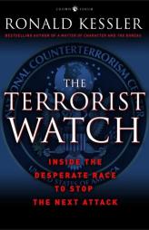 The Terrorist Watch: Inside the Desperate Race to Stop the Next Attack by Ronald Kessler Paperback Book
