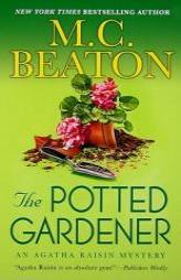 The Potted Gardener (Agatha Raisin Mysteries) by M. C. Beaton Paperback Book