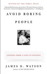 Avoid Boring People: Lessons from a Life in Science by James D. Watson Paperback Book