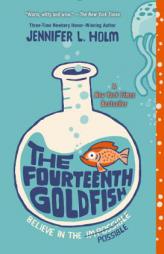The Fourteenth Goldfish by Jennifer L. Holm Paperback Book