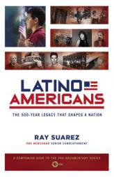 The Latino Americans by Ray Suarez Paperback Book