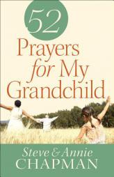 52 Prayers for My Grandchild by Steve Chapman Paperback Book