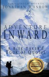 Adventure Inward: A Risk Taker's Book of Quotes by Jonathan Wunrow Paperback Book