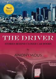 The Driver: Stories Behind Closed Car Doors by Anonymous Paperback Book