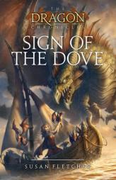 Sign of the Dove (The Dragon Chronicles) by Susan Fletcher Paperback Book