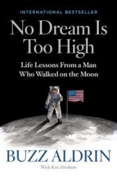 No Dream Is Too High: Life Lessons From a Man Who Walked on the Moon by Buzz Aldrin Paperback Book
