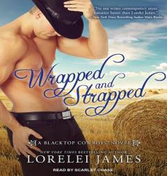 Wrapped and Strapped (Blacktop Cowboys) by Lorelei James Paperback Book