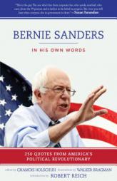 Bernie Sanders: In His Own Words: 250 Quotes from America's Political Revolutionary by Bernie Sanders Paperback Book