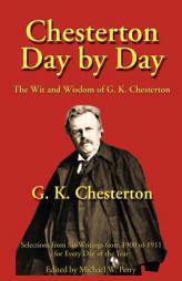 Chesterton Day by Day: The Wit and Wisdom of G. K. Chesterton by G. K. Chesterton Paperback Book