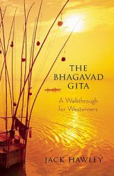The Bhagavad Gita: A Walkthrough for Westerners by Jack Hawley Paperback Book