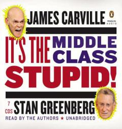 It's the Middle Class, Stupid! by James Carville Paperback Book