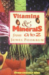 Vitamins & Minerals from A to Z (Ethno-Conscious Series) by Jewel Pookrum Paperback Book