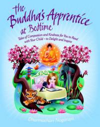 The Buddha's Apprentice: Tales of Compassion and Kindness for You to Read with Your Child - To Delight and Inspire by Dharmachari Nagaraja Paperback Book