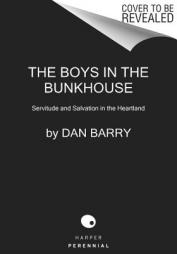 The Boys in the Bunkhouse: Servitude and Salvation in the Heartland by Dan Barry Paperback Book