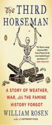 The Third Horseman: A Story of Weather, War, and the Famine History Forgot by William Rosen Paperback Book