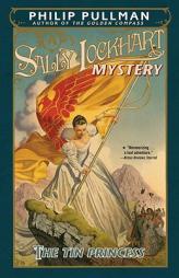 The Tin Princess: A Sally Lockhart Mystery (Sally Lockhart) by Philip Pullman Paperback Book