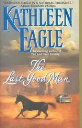 The Last Good Man by Kathleen Eagle Paperback Book