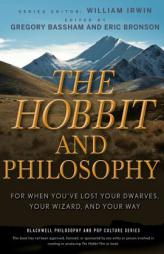 The Hobbit and Philosophy: For When You've Lost Your Dwarves, Your Wizard, and Your Way (The Blackwell Philosophy and Pop Culture Series) by Gregory Bassham Paperback Book
