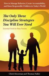The Only Three Discipline Strategies You Will Ever Need by Chick Moorman Paperback Book
