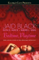 Bedtime, Playtime: Ellora's Cave by Jaid Black Paperback Book