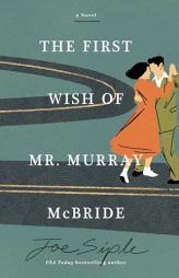The First Wish of Mr. Murray McBride by Joe Siple Paperback Book