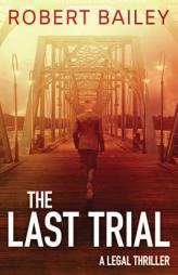 The Last Trial by Robert Bailey Paperback Book