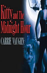Kitty and The Midnight Hour (The Kitty Norville Series) by Carrie Vaughn Paperback Book