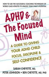 ADHD & The Focused Mind: A Guide to Giving Your ADHD Child Focus, Discipline & Self-Confidence by Sarah Cheyette Paperback Book