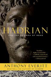 Hadrian and the Triumph of Rome by Anthony Everitt Paperback Book