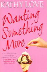 Wanting Something More (Zebra Contemporary Romance) by Kathy Love Paperback Book